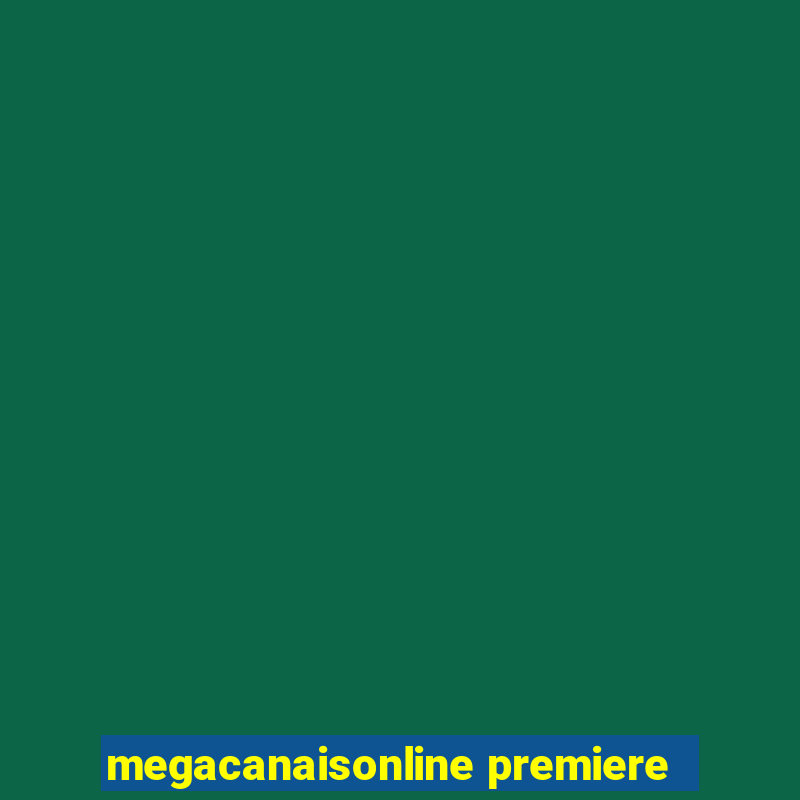 megacanaisonline premiere